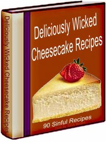 Deliciously Wicked Cheesecake Recipes cover