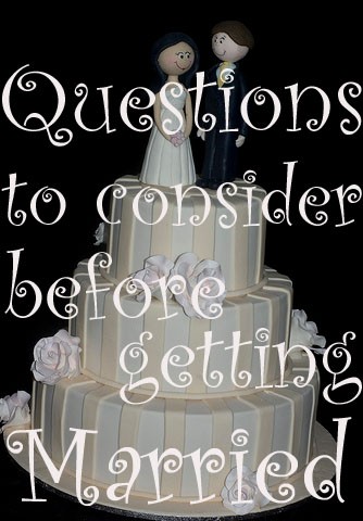 5 Questions to Ask / Consider Before Getting Married
