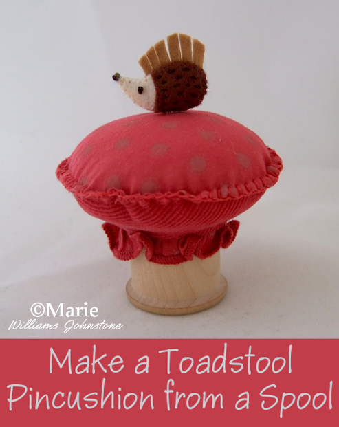 Make a Toadstool or  Mushroom Spool Pincushion
