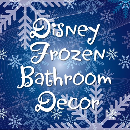 Disney's Frozen Movie Bathroom Accessories and Decor for Kids