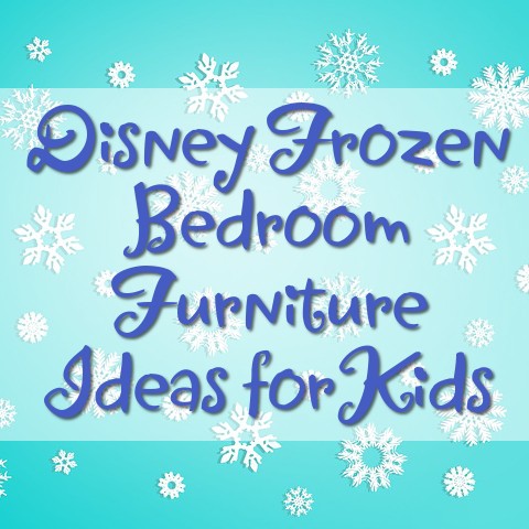 Disney Frozen Bedroom Furniture Ideas for Kids
