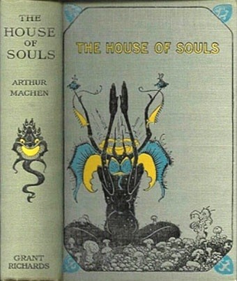 The House of Souls by Arthur Machen (London: Grant Richards, 1906)