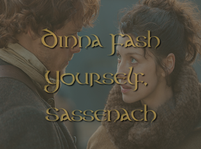 Image: Dinna fash yourself, Sassenach, Outlander screenshot