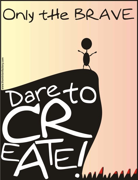 Creativity - Only the Brave Dare to Create! A Cartoon Motivator by Abie Davis (The Minion Factory)