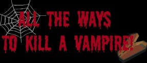 How to Kill A vampire