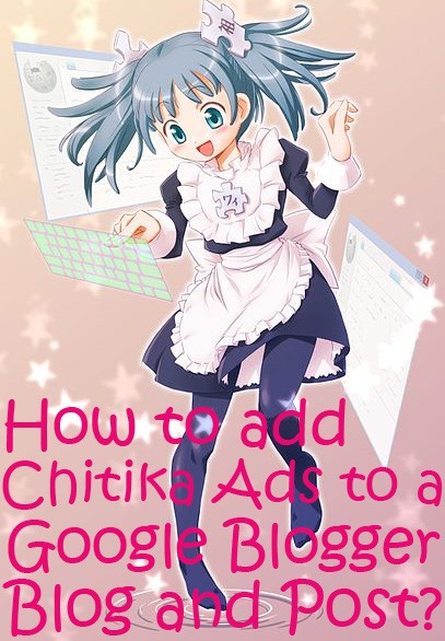 How to add Chitika Ads to a Google Blogger Blog and Post?
