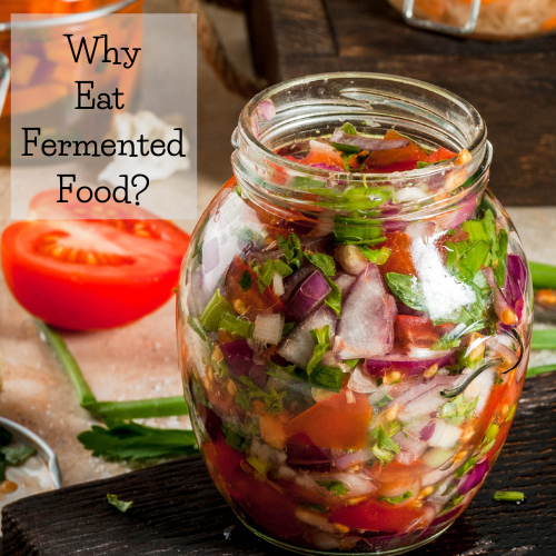 Why Eat Fermented Food?